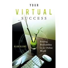 Your Virtual Success: Finding Profitability in an Online World (9781601631015): Alan Blume
