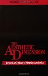 The Aesthetic Dimension: Toward A Critique of Marxist Aesthetics