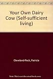 Your own dairy cow : essential guidelines for the management of a single cow
