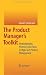 The Product Manager's Toolkit: Methodologies, Processes and Tasks in High-Tech Product Management