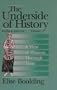 The Underside of History: A View of Women Through Time Volume 1