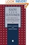 Know Your Customer: New Approaches to Understanding Customer Value and Satisfaction (Total Quality Management)