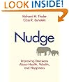 Nudge: Improving Decisions About Health, Wealth, and Happiness: Improving Decisions About Health, Wealth and Happiness