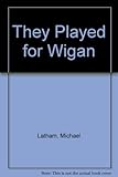 They played for Wigan