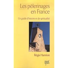 Les p�lerinages en France : Un guide d'histoire et de spiritualit�