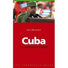 Cuba : La r�volution trahie