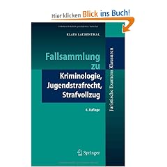 Fallsammlung zu Kriminologie, Jugendstrafrecht, Strafvollzug (Juristische ExamensKlausuren)