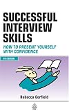 Successful Interview Skills: How to Present Yourself with Confidence