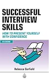 Successful Interview Skills: How to Present Yourself with Confidence