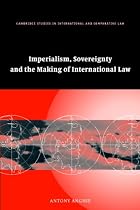 Imperialism, Sovereignty and the Making of International Law (Cambridge Studies in International & Comparative Law) (Cambridge Studies in International and Comparative Law)