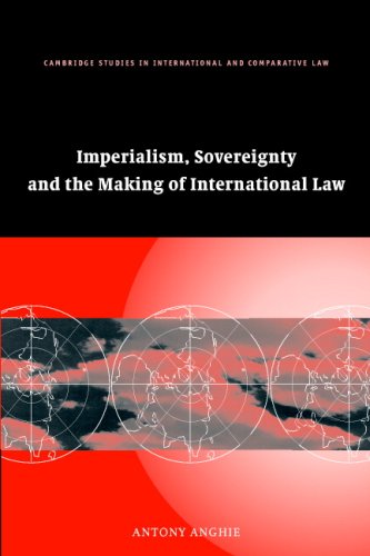 Imperialism, Sovereignty and the Making of International Law (Cambridge Studies in International & Comparative Law) (Cambridge Studies in International and Comparative Law)