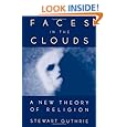 Faces in the Clouds: A New Theory of Religion