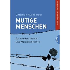 Mutige Menschen - f�r Frieden, Freiheit und Menschenrechte: Schulausgabe mit Materialien: Schulausgabe mit Materialien, f�r Frieden, Freiheit und Menschenrechte