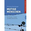 Mutige Menschen - f�r Frieden, Freiheit und Menschenrechte: Schulausgabe mit Materialien: Schulausgabe mit Materialien, f�r Frieden, Freiheit und Menschenrechte