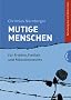 Mutige Menschen - f�r Frieden, Freiheit und Menschenrechte: Schulausgabe mit Materialien: Schulausgabe mit Materialien, f�r Frieden, Freiheit und Menschenrechte