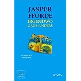 Irgendwo ganz anders: Romanvon "Jasper Fforde"