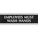 U.S. Stamp & Sign HeadLine Century Series 3x9 Inch Employees Must Wash Hands Sign, Black and Silver, 4782
