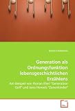 Generation als Ordnungsfunktion lebensgeschichtlichen Erz�hlens: Am Beispiel von Florian Illies' 