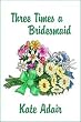 Three Times a Bridesmaid