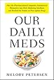 Our Daily Meds: How the Pharmaceutical Companies Transformed Thems