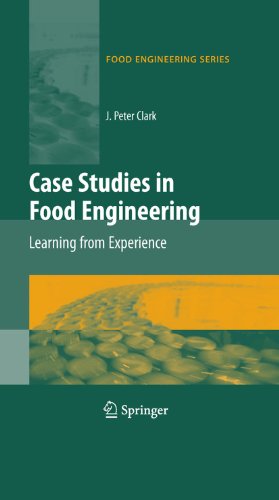 Case Studies in Food Engineering: Learning from Experience (Food Engineering Series)