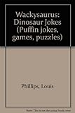 Wackysaurus : dinosaur jokes