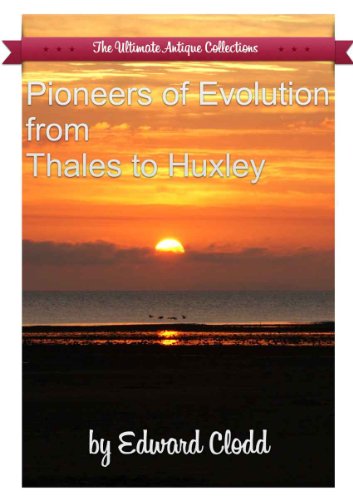 Pioneers of Evolution from Thales to Huxley