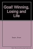 Goal! : winning losing and life