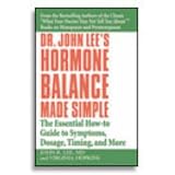 Dr. John Lee's Hormone Balance Made Simple: The Essential How-to Guide to Symptoms, Dosage, Timing, and More