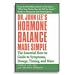 Dr. John Lee's Hormone Balance Made Simple: The Essential How-to Guide to Symptoms, Dosage, Timing, and More