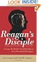 Reagan's Disciple: George W. Bush's Troubled Quest for a Presidential Legacy