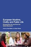 European Muslims, civility and public life perspectives on and from the Gülen movement
