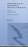 The Poems of W.B. Yeats: A Routledge Study Guide and Sourcebook (Routledge Guides to Literature)