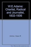 W.E. Adams : Chartist, Radical and journalist (1832-1906) : 