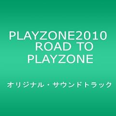 PLAYZONE2010 ROAD TO PLAYZONE �I���W�i���E�T�E���h�g���b�N