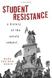 Student Resistance: A History of the Unruly Subject
