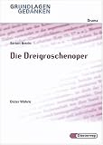 Die Dreigroschenoper. Grundlagen und Gedanken