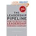 The Leadership Pipeline: How to Build the Leadership Powered Company