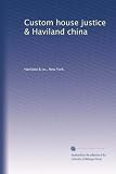 Custom house justice and Haviland china