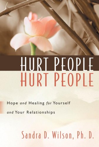 Hurt People Hurt People:  Hope and Healing for Yourself and Your Relationships Book Image