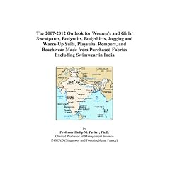 The 2007-2012 Outlook for Womens and Girls Sweatpants, Bodysuits, Bodyshirts, Jogging and Warm-Up Suits, Playsuits, Rompers, and Beachwear Made from Purchased Fabrics Excluding Swimwear in India