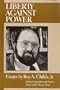 Liberty Against Power: Essays by Roy A. Childs, Jr.