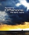 Pioneering Offshore: The Early Years