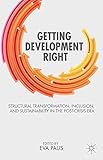 Getting development right : structural transformation, inclusion, and sustainability in the post-crisis era