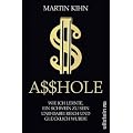 Asshole: Wie ich lernte ein Schwein zu sein und dabei reich und gl�cklich wurde