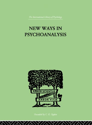 New Ways in Psychoanalysis (The International Library of Psychology : Psychoanalysis)