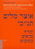 Wortschatz der Hebräischen Bibel. Zweieinhalbtausend Vokabeln alphabetisch und thematisch geordnet