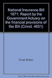 National Insurance Bill 1971 : report by the Government Actuary on the financial provisions of the Bill