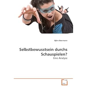 Selbstbewusstsein durchs Schauspielen?: Eine Analyse