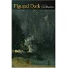 Figured Dark: Poems (Arkansas Poetry Award)